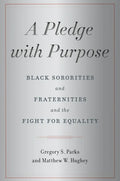 A Pledge with Purpose: Black Sororities and Fraternities and the Fight for Equality - Hardcover