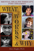 Mental Health Therapy for Children: What Works and Why: Practical Information from a Five Decade Career - Paperback