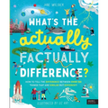 What's the Actually Factually Difference?: How to Tell the Difference Between Over 150 Things That Are Similar But Different! - Hardcover