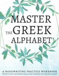 Master the Greek Alphabet, A Handwriting Practice Workbook: Perfect your calligraphy skills and dominate the Hellenic script - Paperback