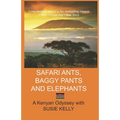 Safari Ants, Baggy Pants and Elephants: A Kenyan Odyssey - Paperback