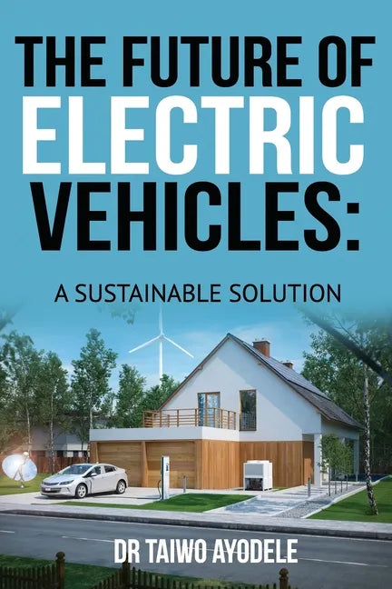 The Future of Electric Vehicles: A Sustainable Solution - Paperback