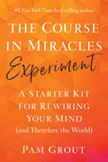 The Course in Miracles Experiment: A Starter Kit for Rewiring Your Mind (and Therefore the World) - Paperback