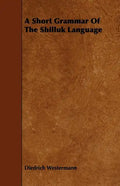 A Short Grammar of the Shilluk Language - Paperback