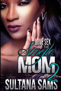 Love, Sex and the Single Mom 2 - Paperback