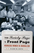 From Society Page to Front Page: Nebraska Women in Journalism - Paperback
