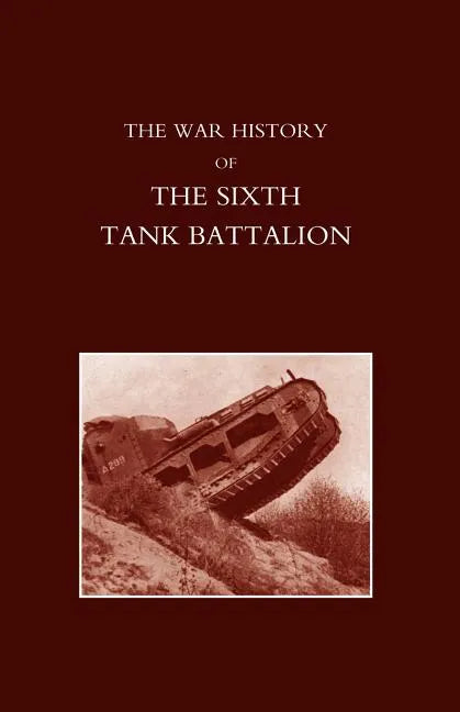 War History of the Sixth Tank Battalion. - Paperback