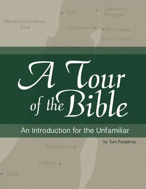 A Tour of the Bible: An Introduction for the Unfamiliar - Paperback