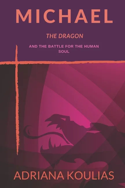 Michael, The Dragon: And the Battle for the Human Soul - Paperback