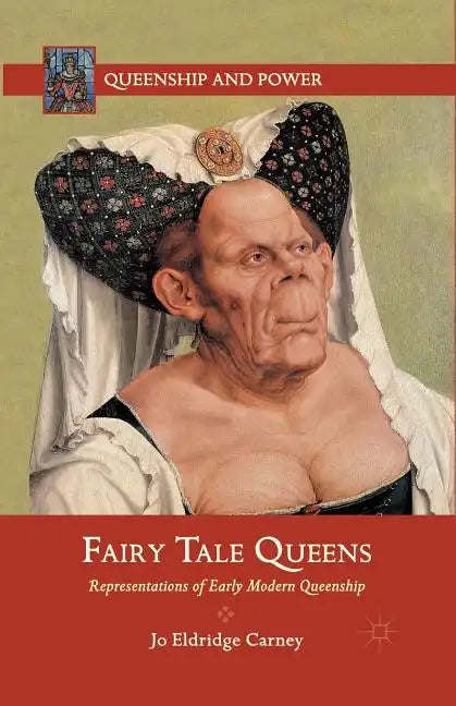 Fairy Tale Queens: Representations of Early Modern Queenship - Paperback