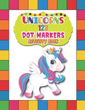 Unicorns 123 Dot Markers Activity Book: A Dot and Learn Counting Activity book for kids Ages 2 - 4 years Easy Guided BIG DOTS Do a dot page a day Gift - Paperback