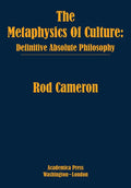 The Metaphysics of Culture: Definitive Absolute Philosophy - Hardcover