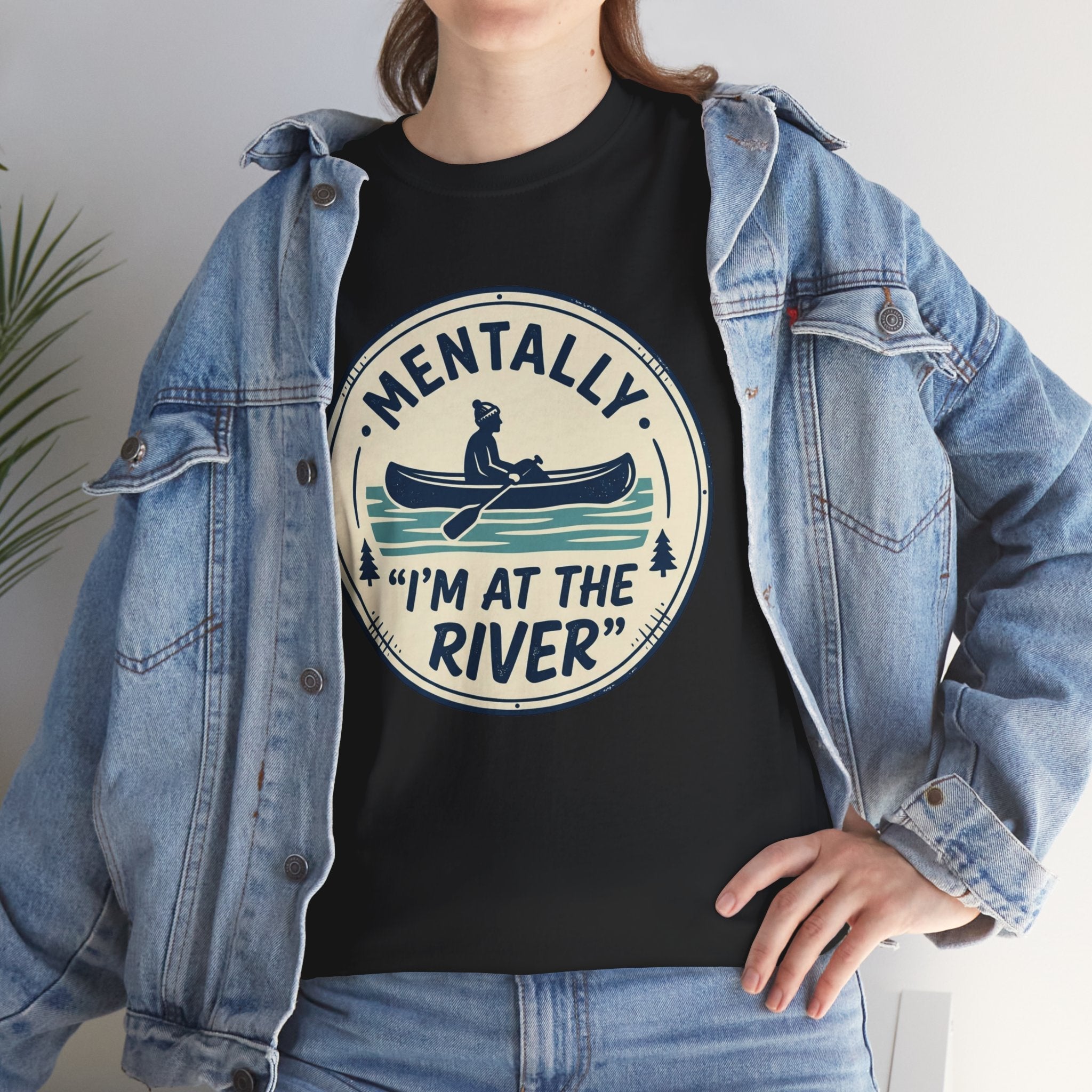 "Mentally I’m At The River" Canoe Graphic Tee