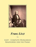 Liszt - Complete Hungarian Rhapsodies for the Piano - Paperback