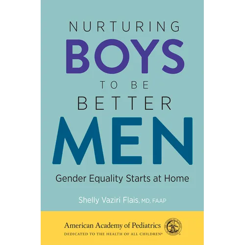 Nurturing Boys to Be Better Men: Gender Equality Starts at Home - Paperback