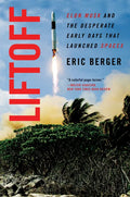 Liftoff: Elon Musk and the Desperate Early Days That Launched Spacex - Paperback
