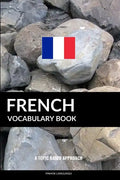 French Vocabulary Book: A Topic Based Approach - Paperback