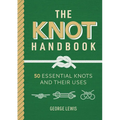 The Knot Handbook: 50 Essential Knots and Their Uses - Hardcover
