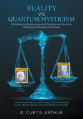 Reality vs Quantum Mysticism: An Attempt to Resolve Issues with Relativity and Quantum Mechanics and Explain Dark Energy - Paperback