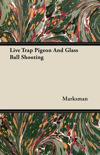 Live Trap Pigeon And Glass Ball Shooting - Paperback