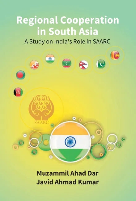 Regional Cooperation in South Asia: a Study On India'S Role in Saarc - Hardcover
