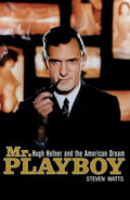 Mr. Playboy: Hugh Hefner and the American Dream - Paperback
