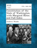 Constitution of the State of Washington, with Marginal Notes and Full Index - Paperback