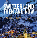 Switzerland Then and Now - Hardcover