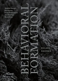 Behavioral Formation: Volatile Design Processes and the Emergence of a Strange Specificity - Paperback