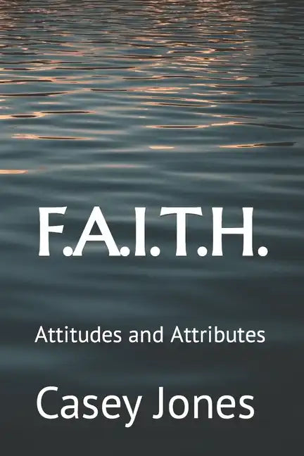 F.A.I.T.H.: Attitudes and Attributes - Paperback