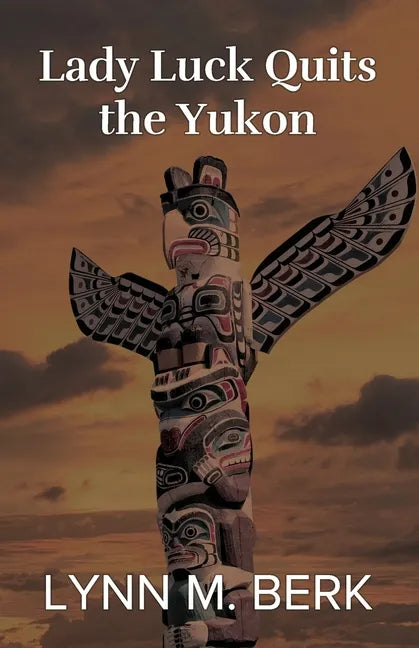 Lady Luck Quits the Yukon - Paperback
