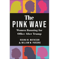 The Pink Wave: Women Running for Office After Trump - Paperback
