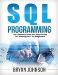 SQL Programming The Ultimate Step-By-Step Guide to Learning SQL for Beginners - Paperback
