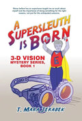 A Supersleuth is Born: 3-D Vision Mystery Series, Book 1 - Hardcover