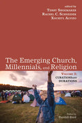 The Emerging Church, Millennials, and Religion: Volume 2: Curations and Durations - Paperback
