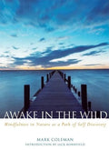 Awake in the Wild: Mindfulness in Nature as a Path of Self-Discovery - Paperback
