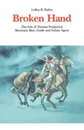 Broken Hand: The Life of Thomas Fitzpatrick, Mountain Man, Guide and Indian Agent - Paperback