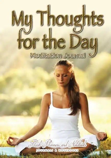 My Thoughts for the Day Meditation Journal - Paperback