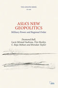 Asia's New Geopolitics: Military Power and Regional Order - Paperback