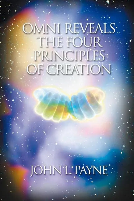 Omni Reveals the Four Principles of Creation - Paperback