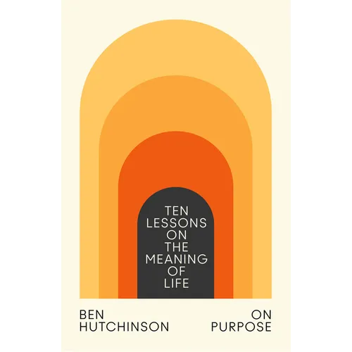 On Purpose: Ten Lessons on the Meaning of Life - Hardcover