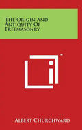 The Origin And Antiquity Of Freemasonry - Hardcover
