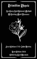 Primitive Physic: An Easy And Natural Method of Curing Most Diseases - Paperback