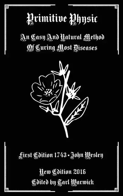 Primitive Physic: An Easy And Natural Method of Curing Most Diseases - Paperback