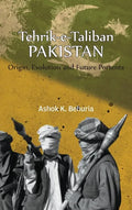 Tehrik-e-Taliban Pakistan: Origin, Evolution and Future Portents - Hardcover