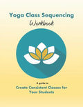 Yoga Class Sequencing Workbook: Create consistent yoga classes for your students - Paperback