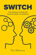 Switch: from telling to trusting with powerful leader conversations - Paperback