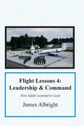Flight Lessons 4: Leadership and Command: How Eddie Learned to Lead - Paperback