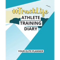 #TrackLife - Athlete Training Diary: Your Elite Planner - Paperback