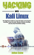 Hacking with Kali Linux: The Beginner's Guide to Learn the Basics of Computer Hacking, Cyber Security, Wireless Network Hacking and Security/Pe - Paperback